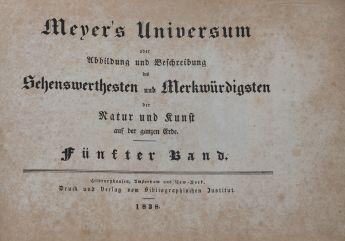 Meyer's Universum oder Abbildung und Beschreibung des Sehenswerthesten und Merkwürdigsten der Natur und Kunst auf der ganze Erde